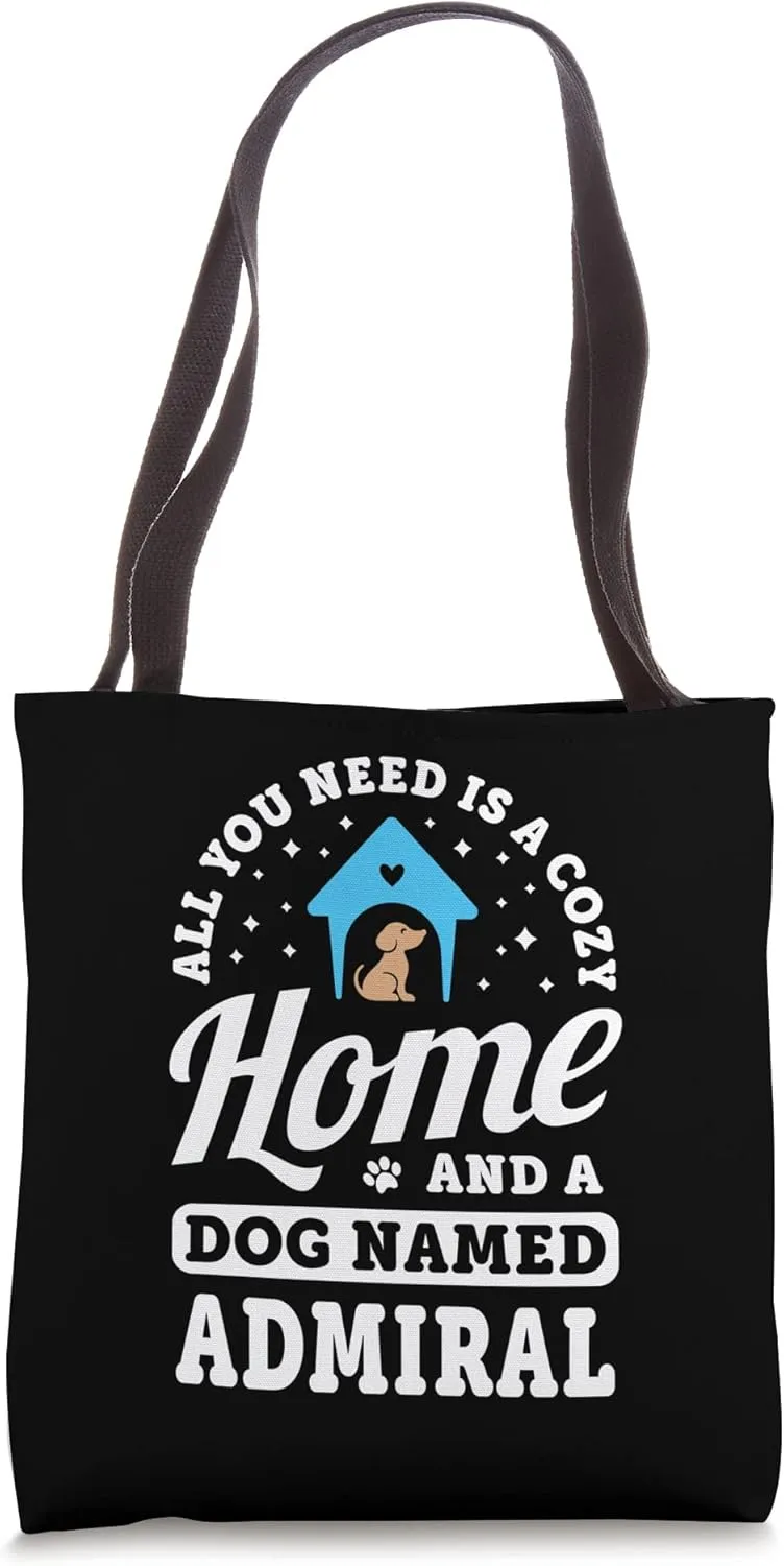 All You Need Is A Dog Named Admiral Dogs Puppies Puppy Name Tote Bag