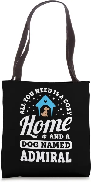 All You Need Is A Dog Named Admiral Dogs Puppies Puppy Name Tote Bag