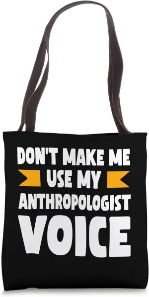 Anthropologist Voice Social Scientist Forensic Anthropology Tote Bag