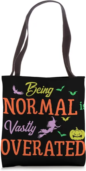 Being Normal Is Vastly Overrated Trick Or Treat Costume Tote Bag