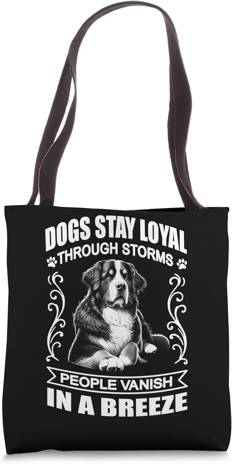 Bernese Mountain Dog - Dogs Stay Loyal Through Storms Tote Bag