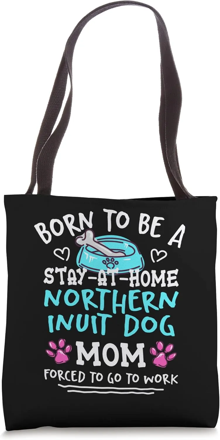Born To Be A Northern Inuit Dog Mom Funny Inuit Malamute Tote Bag