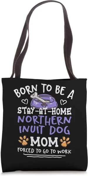 Born To Be A Northern Inuit Dog Mom Funny Inuit Malamute Tote Bag