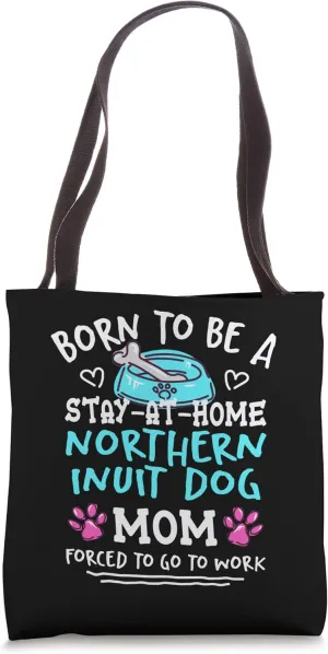 Born To Be A Northern Inuit Dog Mom Funny Inuit Malamute Tote Bag