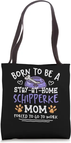 Born To Be A Schipperke Mom Funny Belgian Barge Dog Humor Tote Bag