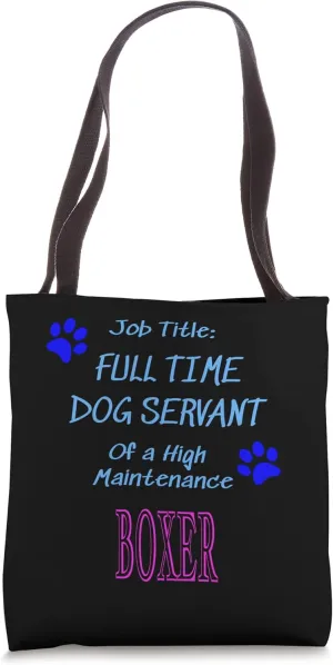 Boxer Dog Servant High Maintenance Puppy Funny Tote Bag