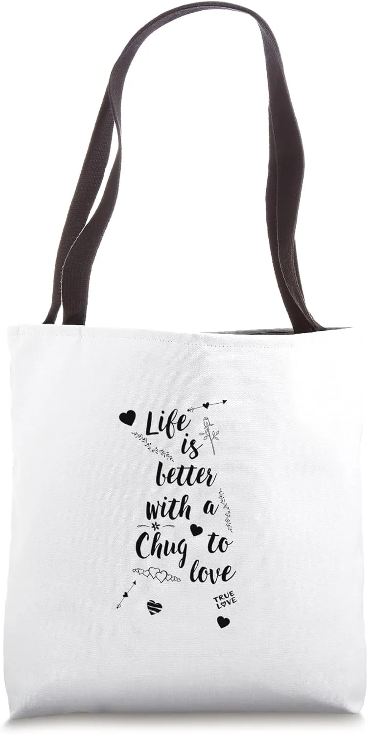 Chug Dog Life Is Better Chug to Love Tote Bag