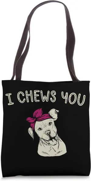 Cute Pitbull I Chews You Tote Bag