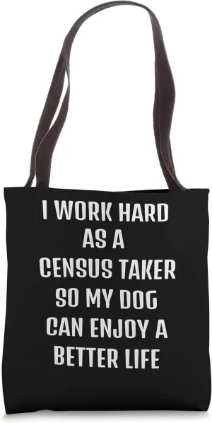 Cute saying Funny sarcastic need Census-taker and my dog. Tote Bag