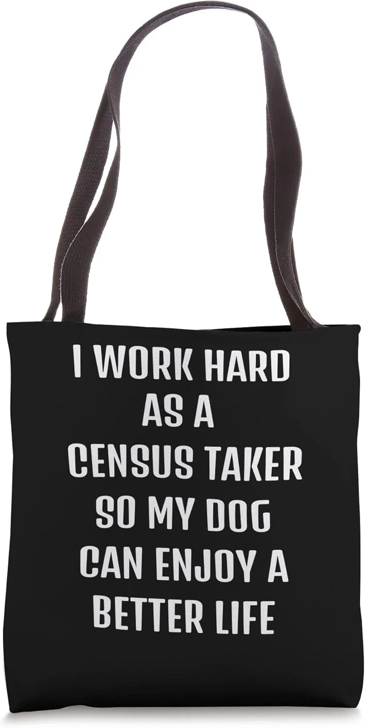 Cute saying Funny sarcastic need Census-taker and my dog. Tote Bag