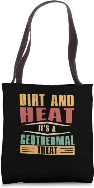 Dirt And Heat It's A Geothermal Treat Geothermal Technicians Tote Bag
