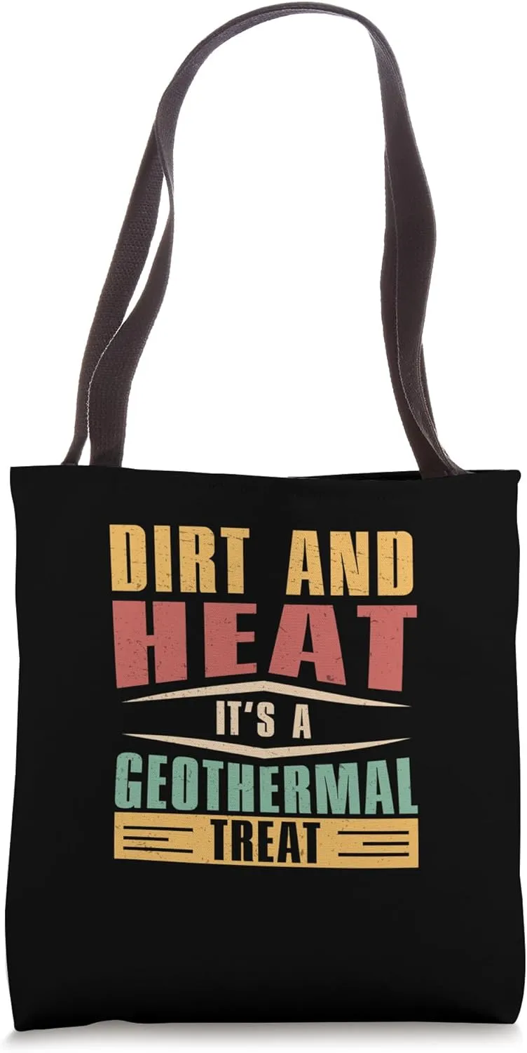 Dirt And Heat It's A Geothermal Treat Geothermal Technicians Tote Bag