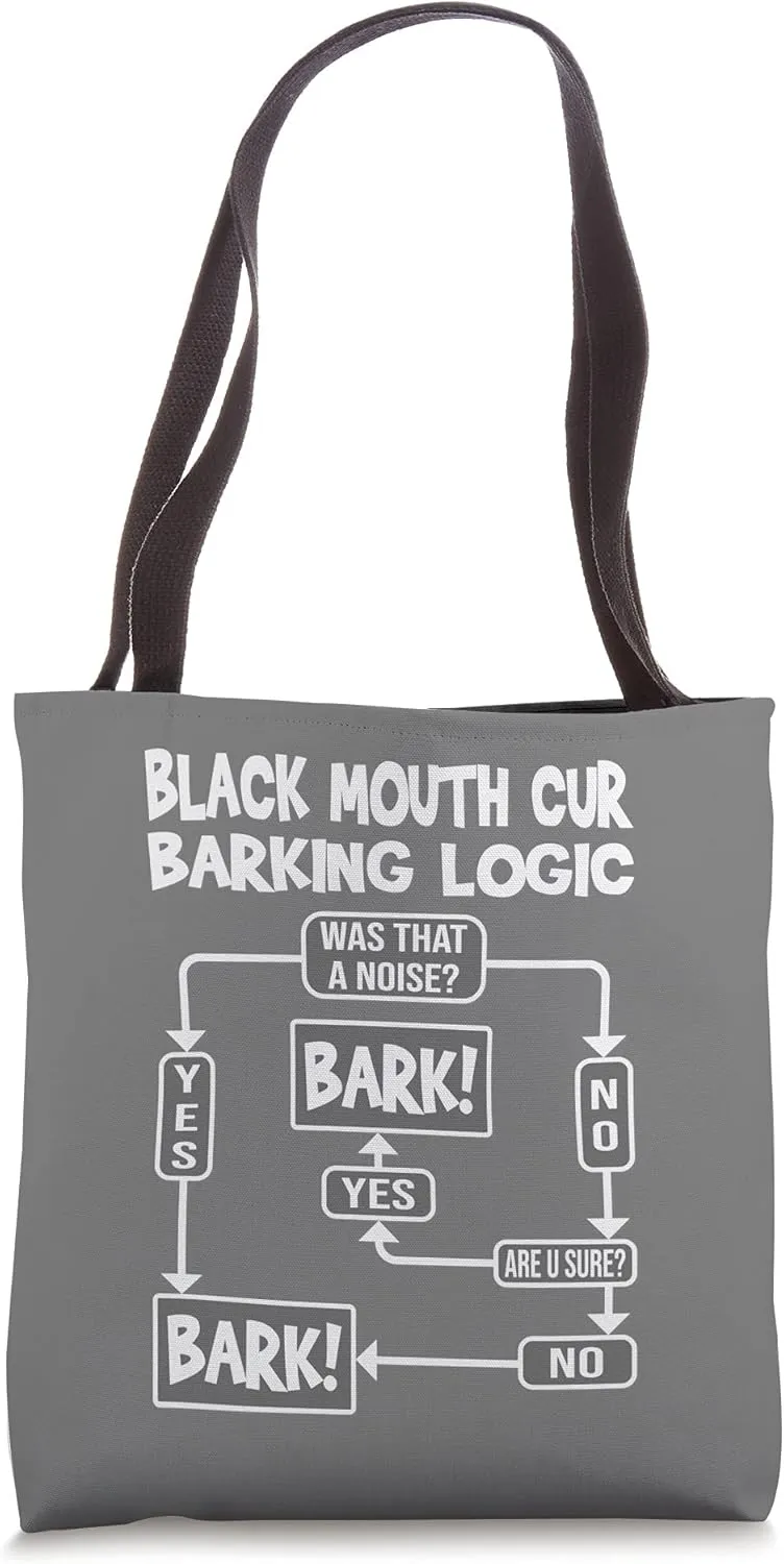 Dog Barking Logic, funny dog gift, Funny Black Mouth Cur Tote Bag