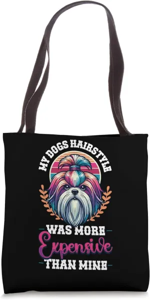 Dog Hairstyle More Expensive Than Mine Funny Dog Owner Tote Bag