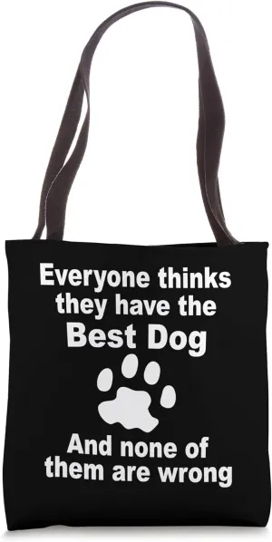 Dog Lover - Everyone Thinks They Have The Best Dog Tote Bag