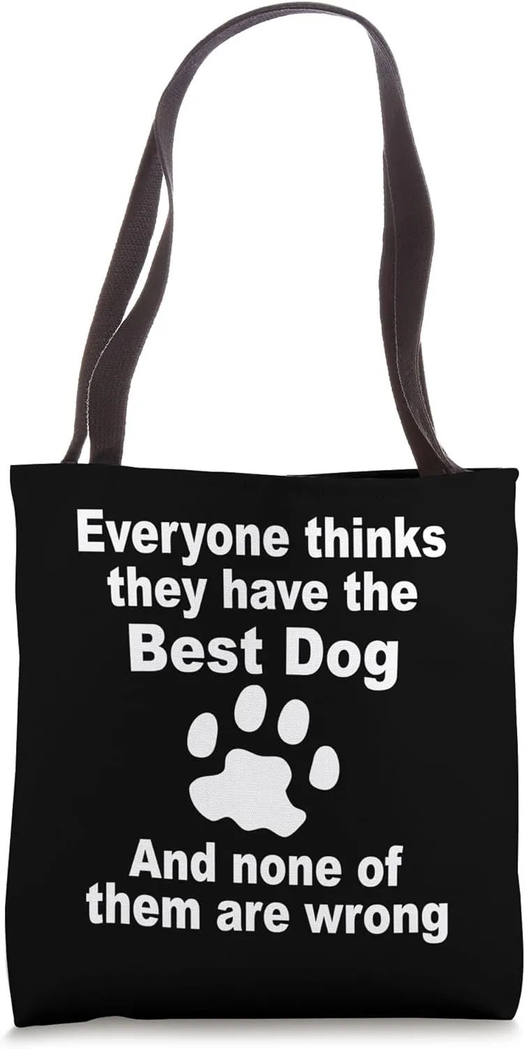 Dog Lover - Everyone Thinks They Have The Best Dog Tote Bag