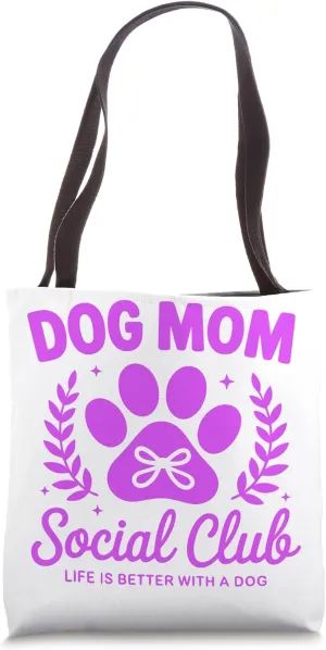 Dog Mom Social Club Life Better Dog Tote Bag