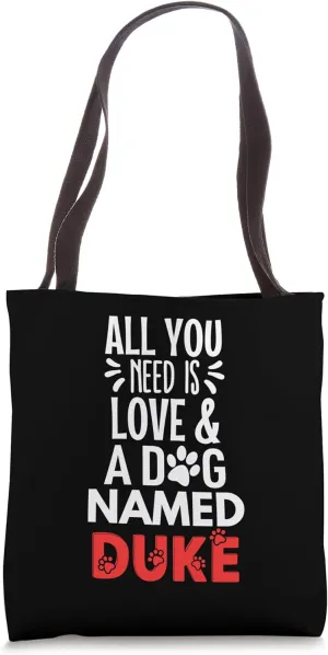 Dog Name Duke Design - All You Need is Love! Tote Bag