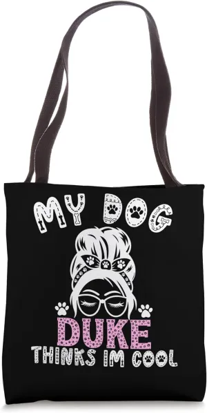 Dog Name Duke Personalised Gift My Dog Thinks Im Cool Tote Bag