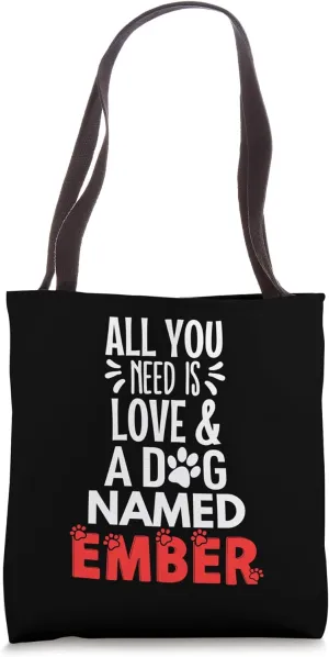 Dog Name Ember Design - All You Need is Love! Tote Bag