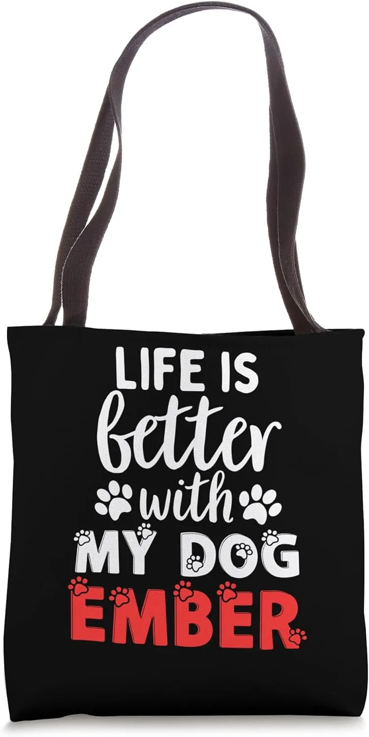 Dog Name Ember Life Is Better With My Dog Named Ember Tote Bag