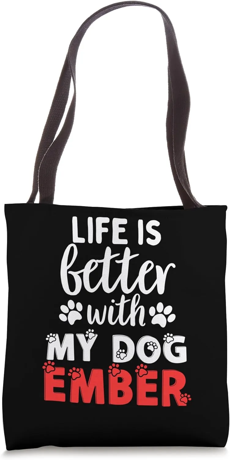 Dog Name Ember Life Is Better With My Dog Named Ember Tote Bag