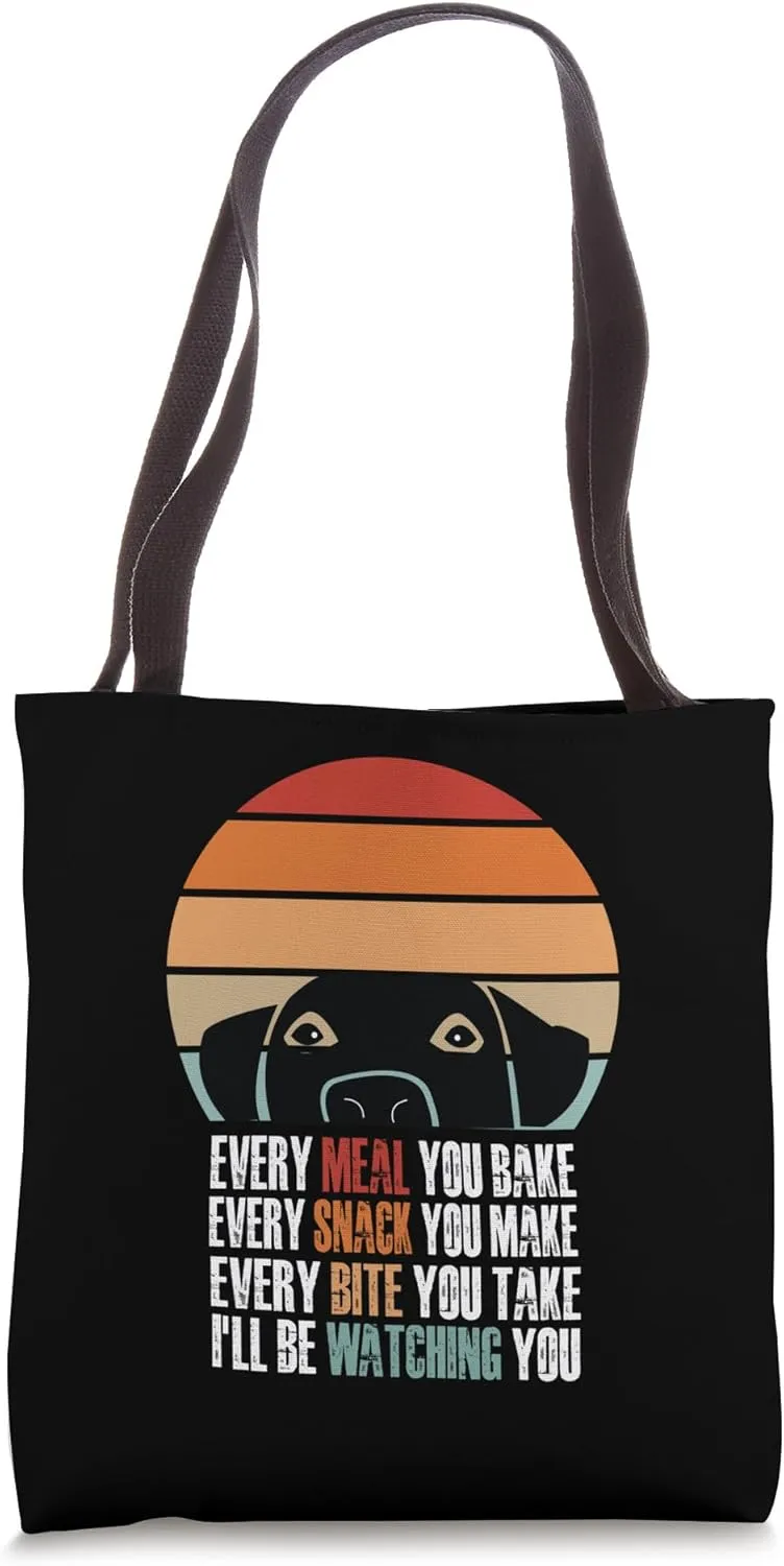 Every Snack You Make Every Meal You Bake Funny Dog Quotes Tote Bag