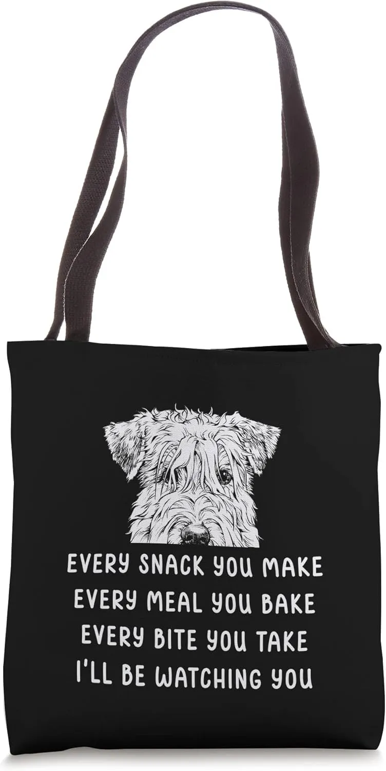 Every snack you make Every meal you bake Wheaten Terrier Tote Bag