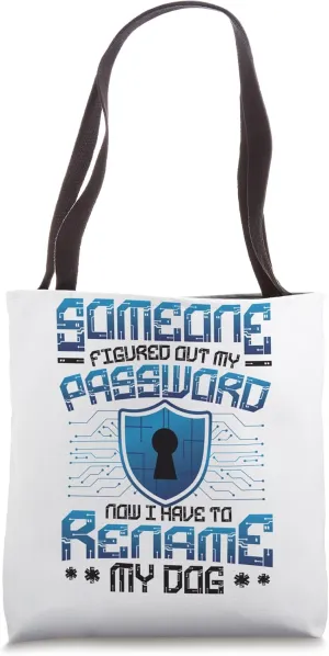Funny Cybersecurity Password Rename My Dog Tech Support Tote Bag