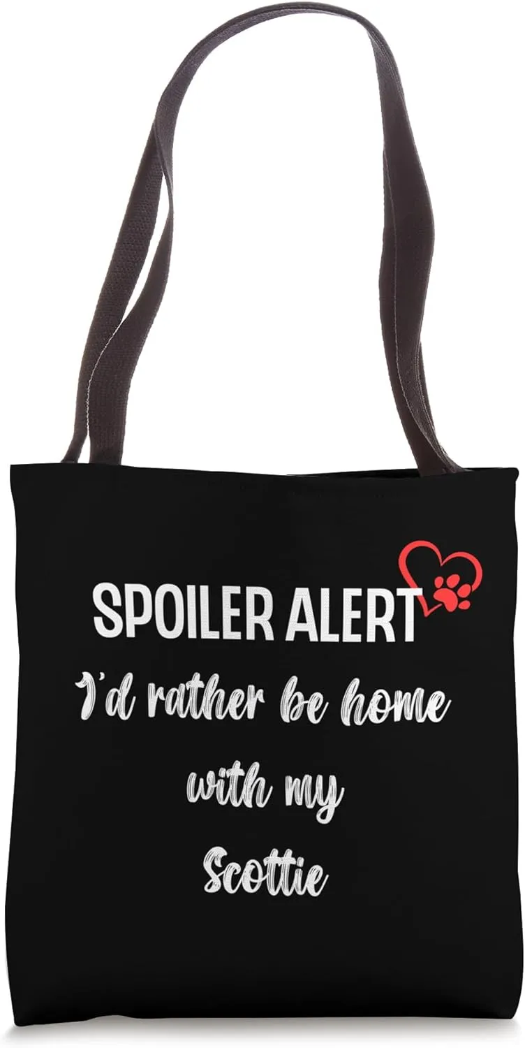 Funny Dog Spoiler Alert - I'd rather be home with my Scottie Tote Bag