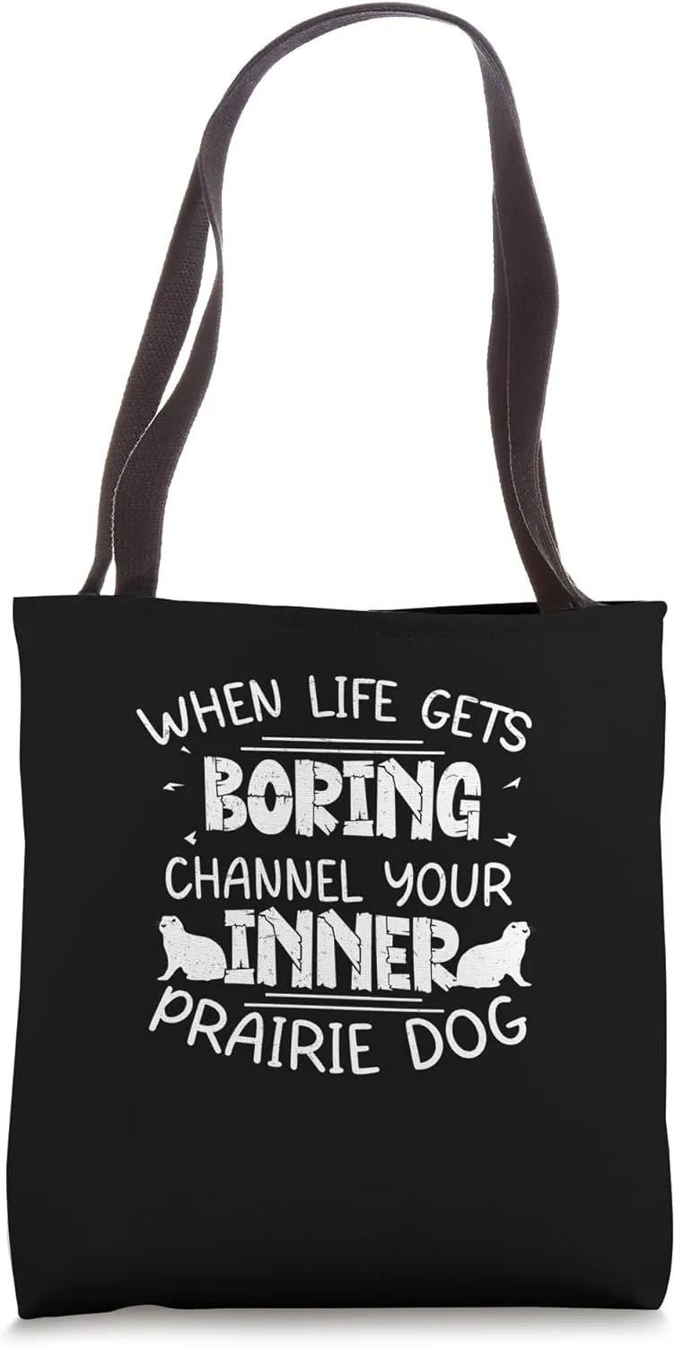 Funny When Life Gets Boring Channel Your Inner Prairie Dog Tote Bag
