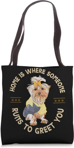 Home Is Where Someone Runs To Greet You Yorkie Dog Tote Bag