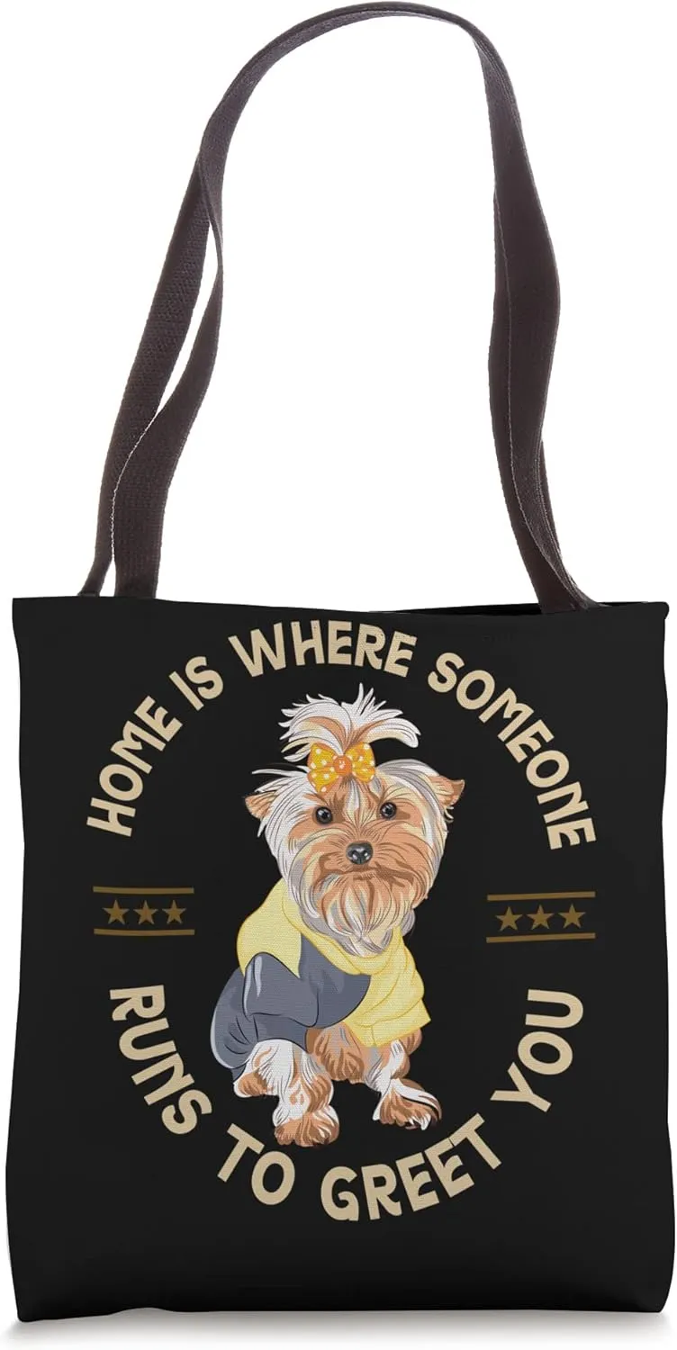 Home Is Where Someone Runs To Greet You Yorkie Dog Tote Bag