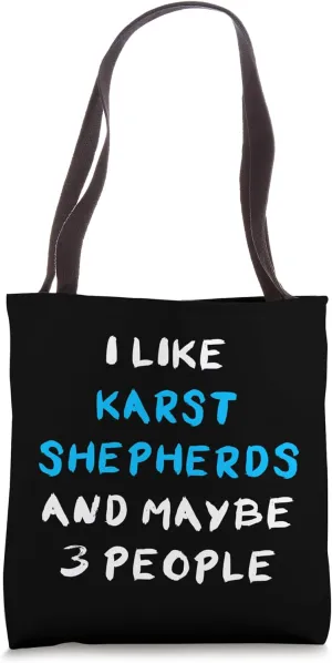 I Like Karst Shepherds And Maybe 3 People Kraski Ovcar Tote Bag