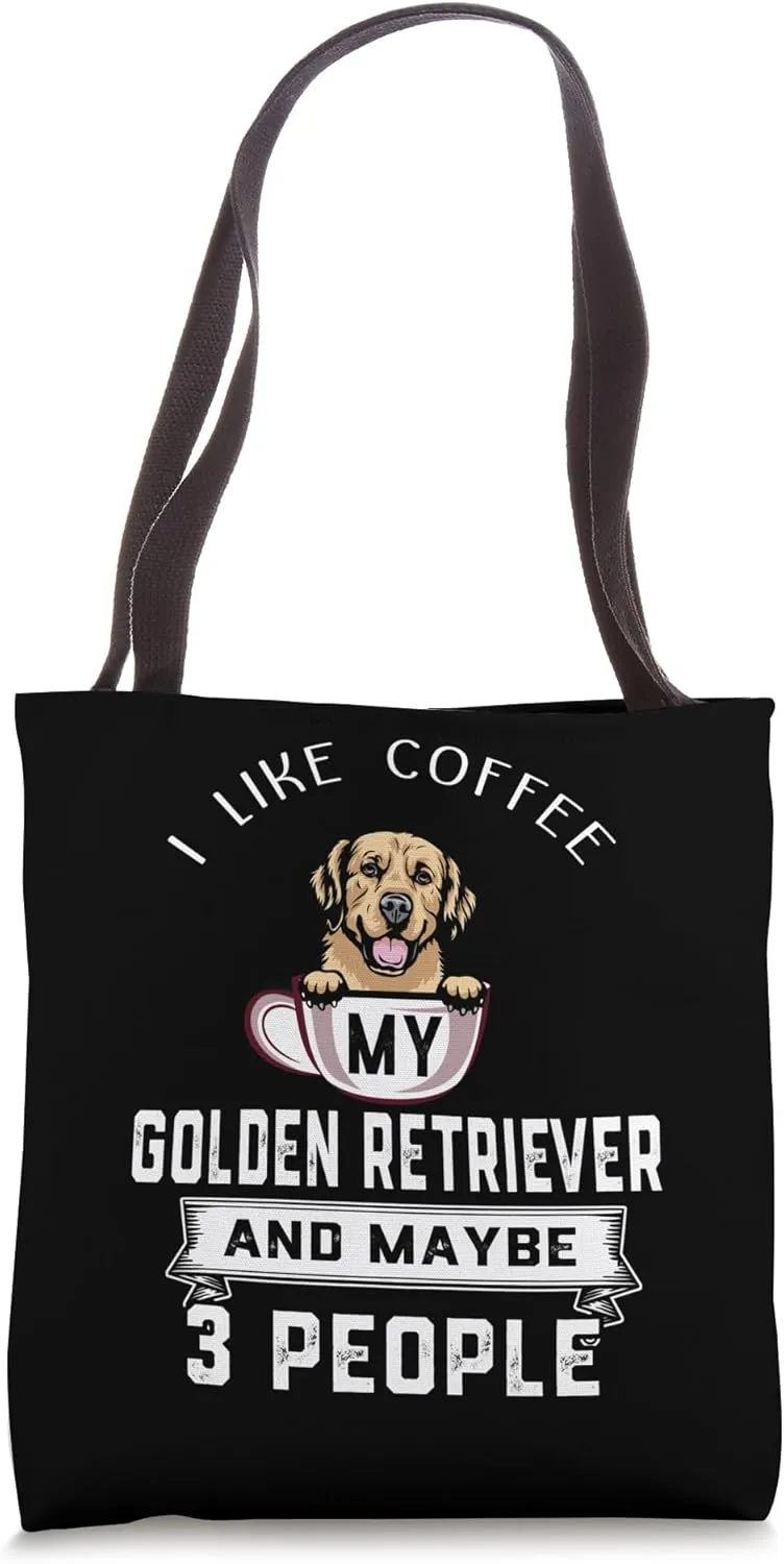 I Like My Dog Coffee Golden Retriever Dog Maybe 3 People Tote Bag