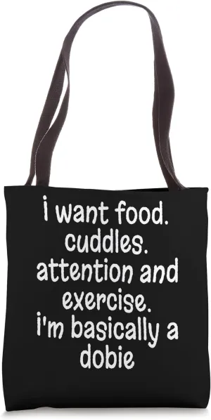 I Want Food I'm Basically A Dobie Dobermann Dog Lover Mom Tote Bag