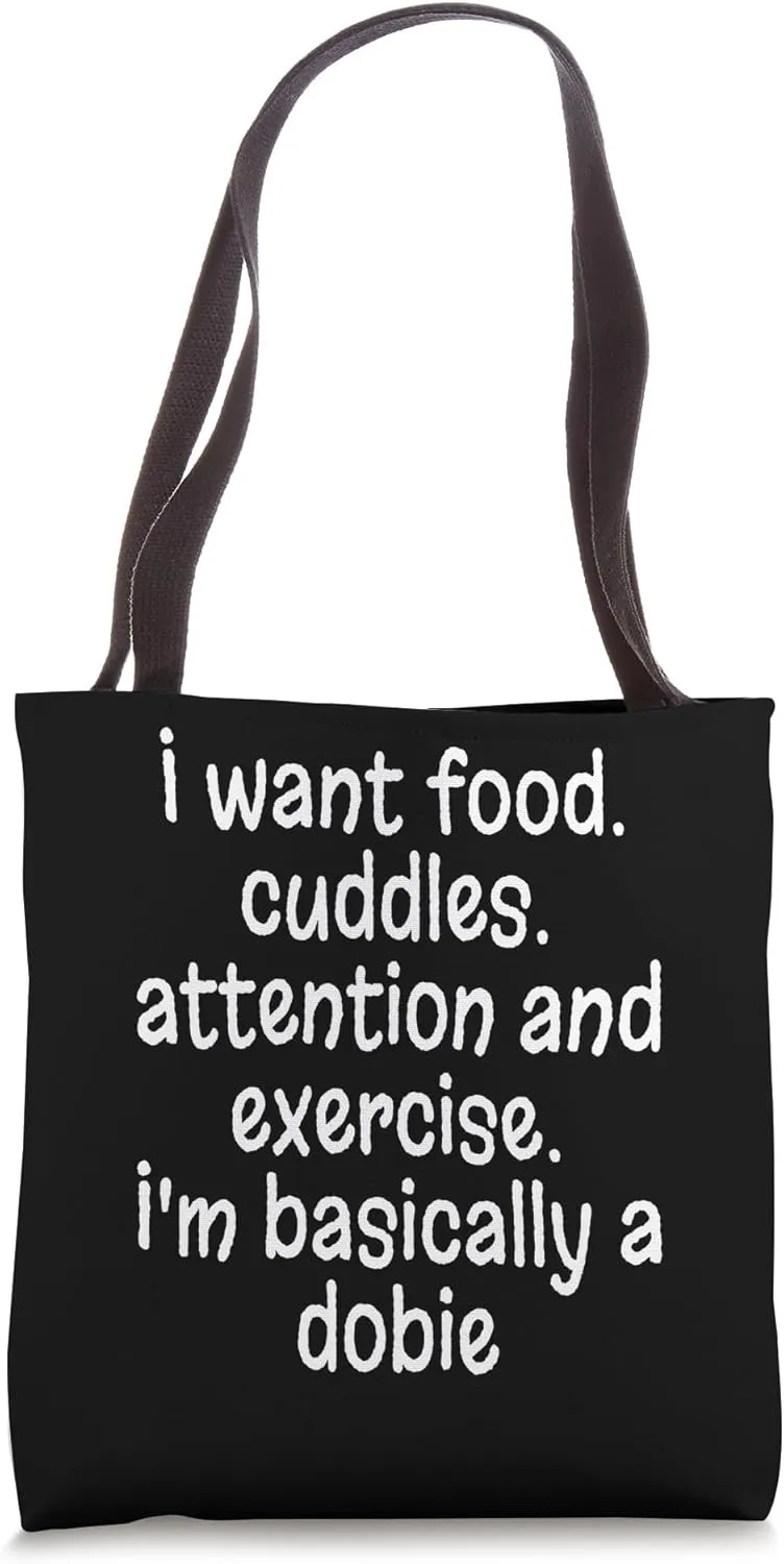 I Want Food I'm Basically A Dobie Dobermann Dog Lover Mom Tote Bag