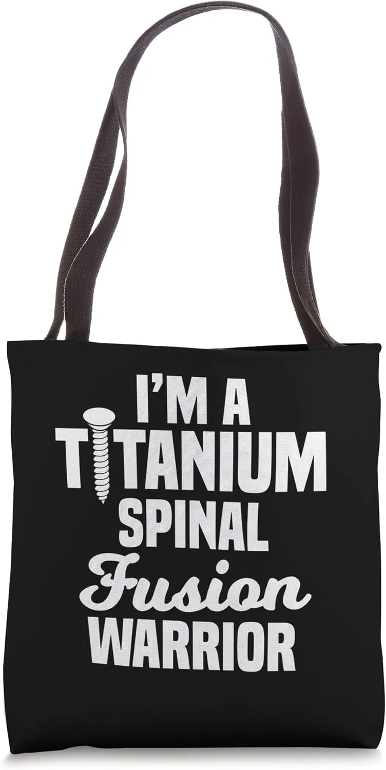 I'm A Titanium Spinal Fusion Warrior Spine Surgery Tote Bag