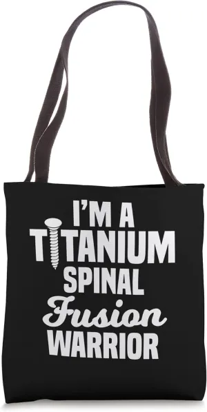 I'm A Titanium Spinal Fusion Warrior Spine Surgery Tote Bag