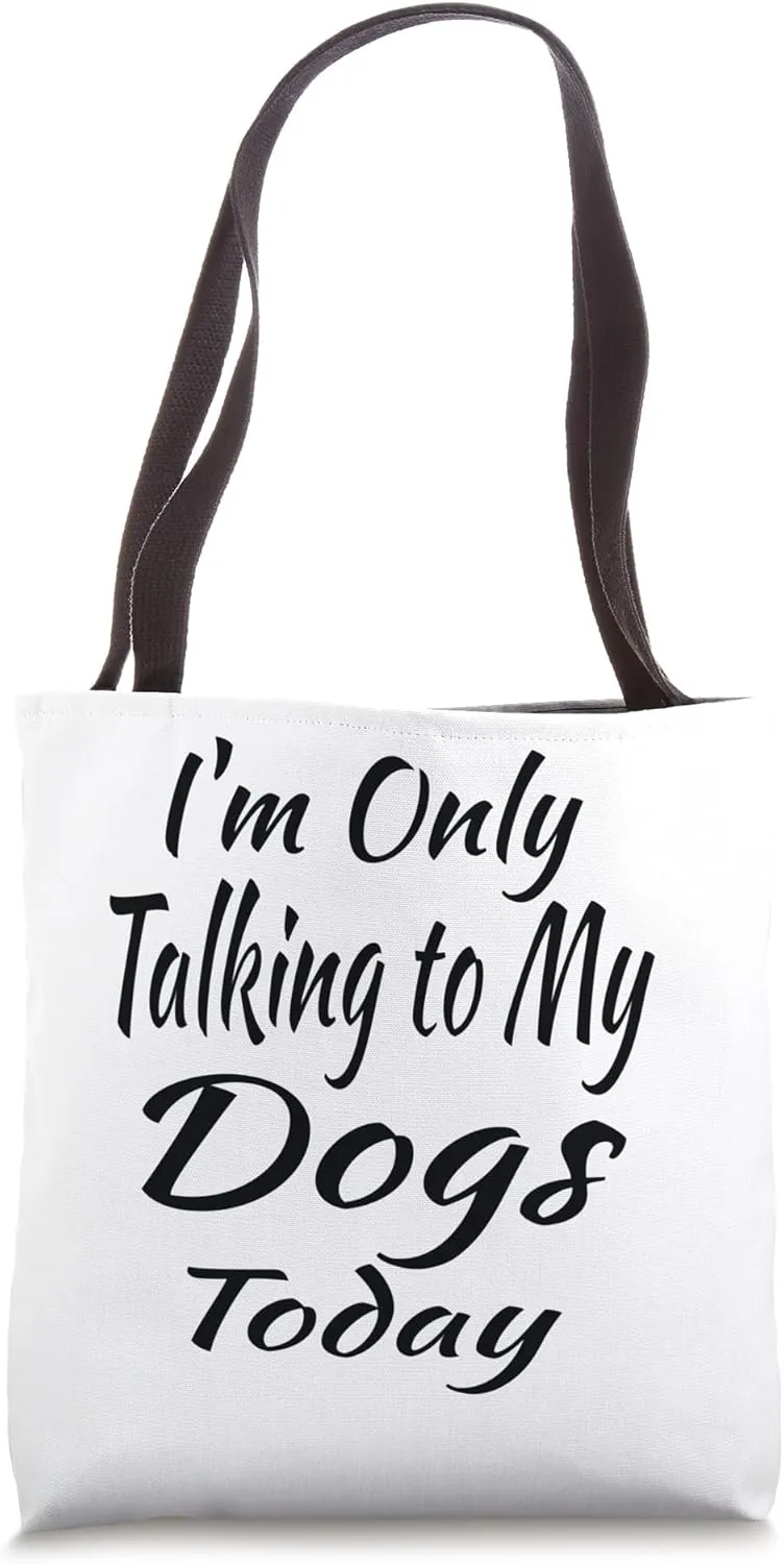 I'm Only Talking to My Dogs Tod Tote Bag