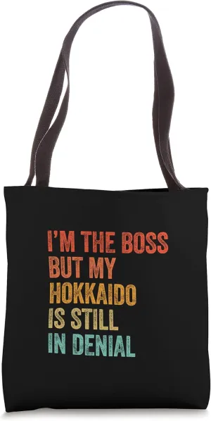 I'm The Boss But My Hokkaido Is Still In Denial Funny Dog Tote Bag