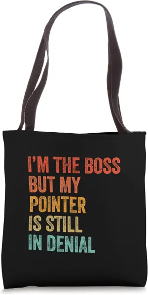 I'm The Boss But My Pointer Is Still In Denial Funny Dog Tote Bag