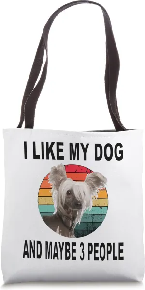 Like My Chinese Crested & Maybe 3 People Tote Bag