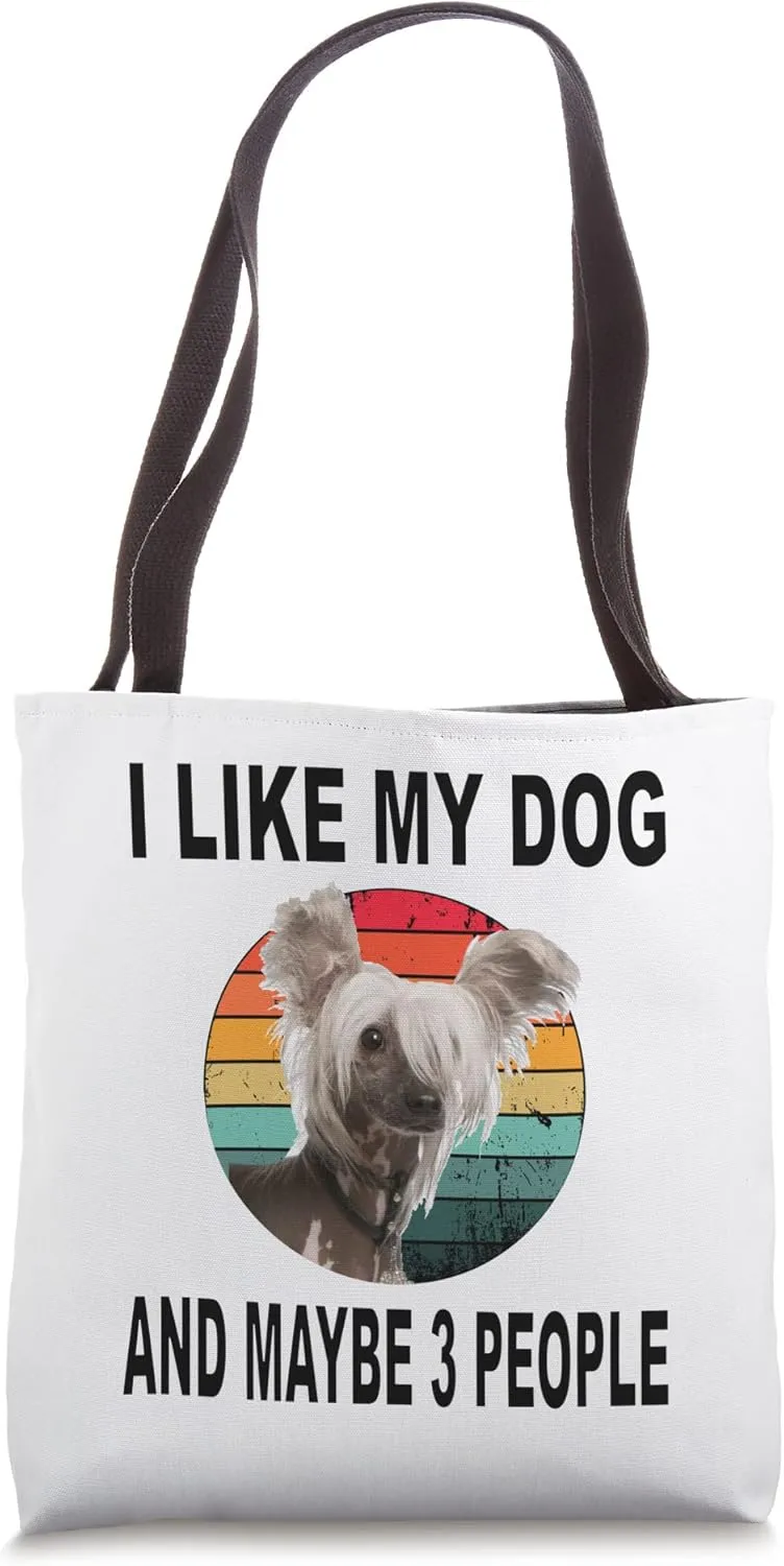 Like My Chinese Crested & Maybe 3 People Tote Bag