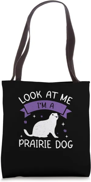 Look At Me I'm A Prairie Dog Funny Ground Squirrel Lovers Tote Bag