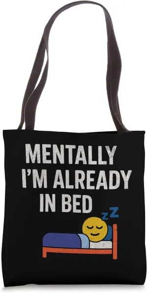 Mentally I’m Already In Bed Tee – Funny Tired Introvert Tote Bag