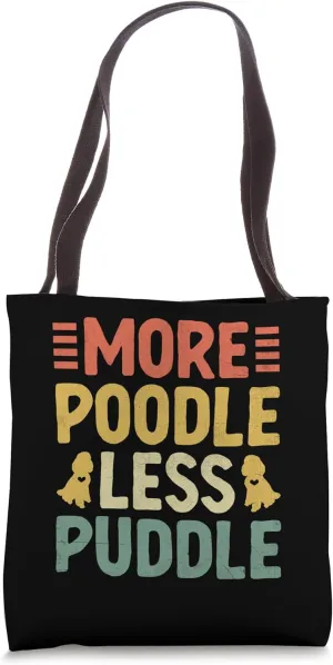 More Poodle Less Puddle Poodles Dog Owner Tote Bag