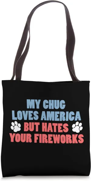 My Chug Loves America But Hates Your Fireworks July 4th Tote Bag
