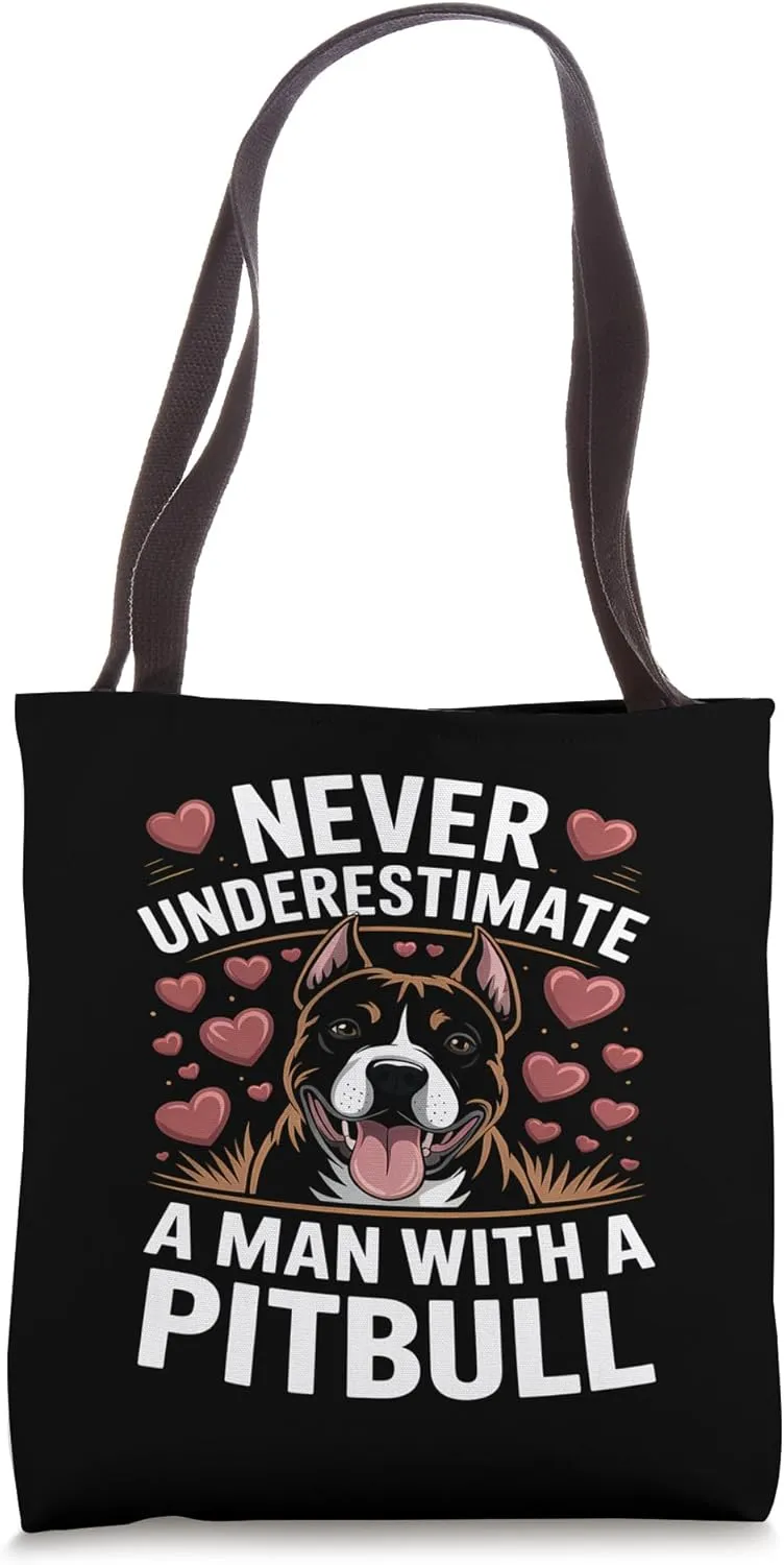 Never Underestimate A Man With A Pitbull - Funny Dogs Lover Tote Bag
