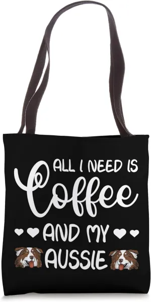 Red Tri Aussie Dog All I Need Is Coffee And My Aussie Tote Bag